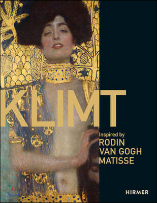 Klimt: Inspired by Van Gogh, Rodin, Matisse