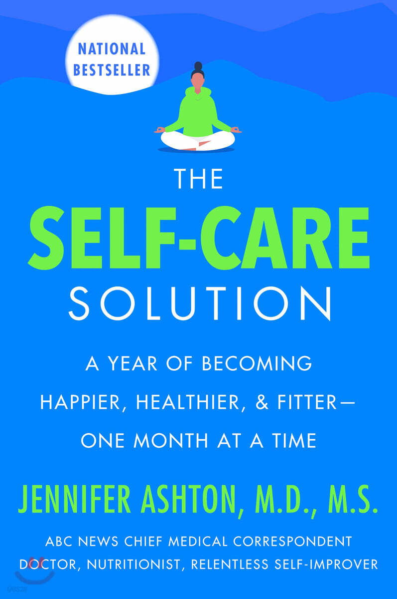 The Self-Care Solution: A Year of Becoming Happier, Healthier, and Fitter--One Month at a Time