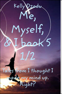 Kelly DzaduMe, Myself,& I book 5 1/2