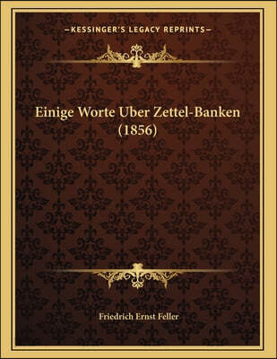 Einige Worte Uber Zettel-Banken (1856)