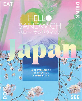 Hello Sandwich Japan: A Travel Guide by Creative Ebony Bizys