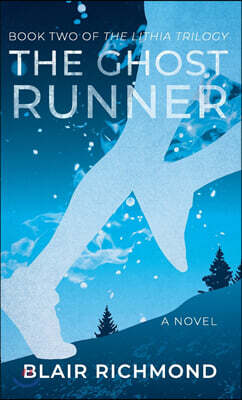 Ashland Creek Press The Ghost Runner: The Lithia Trilogy, Book 2