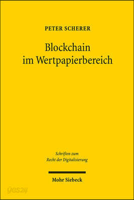 Blockchain Im Wertpapierbereich: Rechtsfragen Der Nutzung Von Distributed Ledger Technology (Dlt) Bei Wertpapieren, Ihrem Handel, Ihrer Abwicklung Und