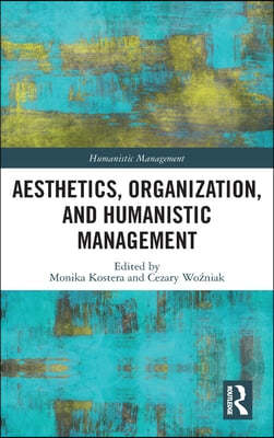 Aesthetics, Organization, and Humanistic Management