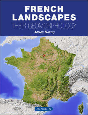 French Landscapes: Their Geomorphology