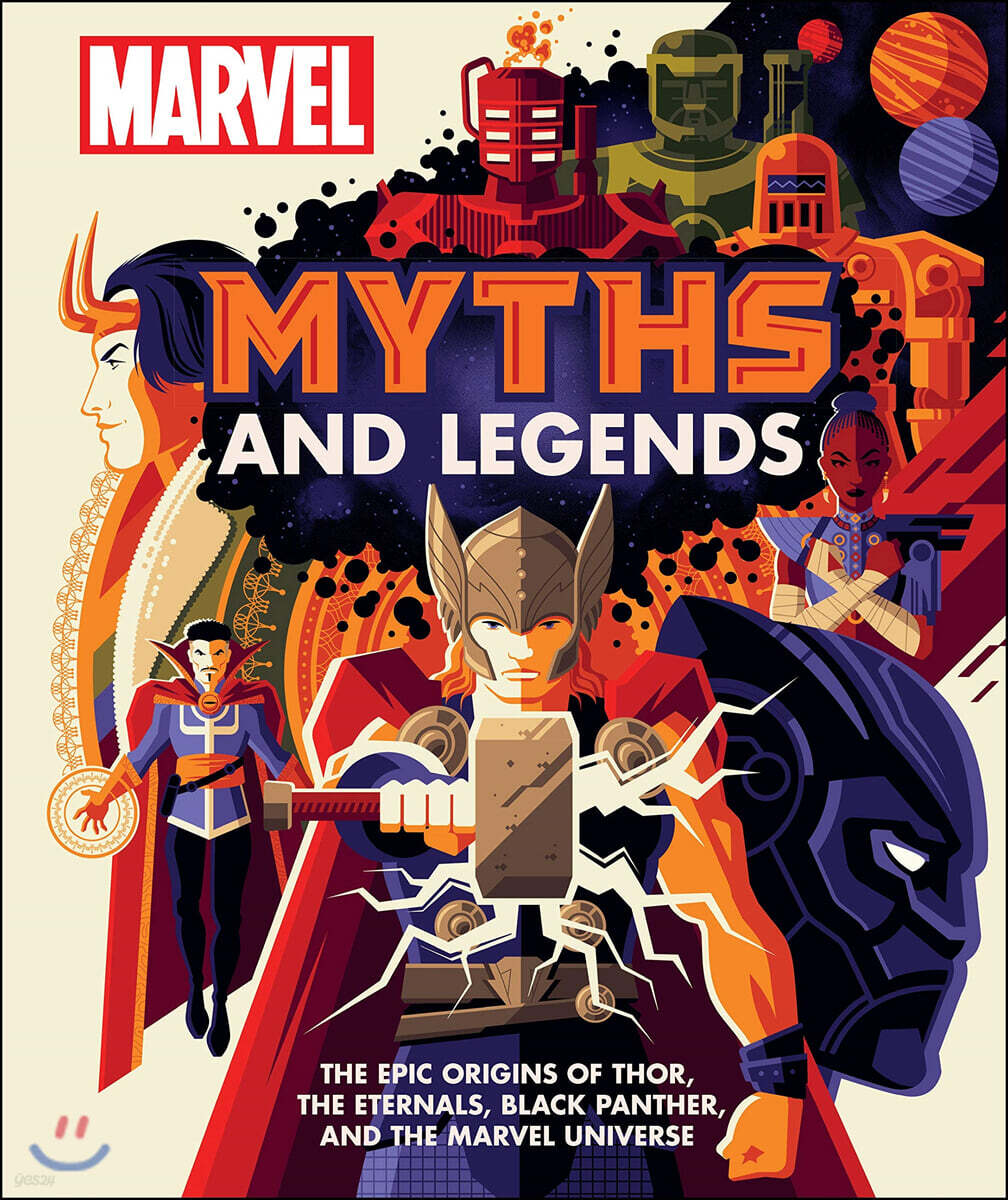 Marvel Myths and Legends: The Epic Origins of Thor, the Eternals, Black Panther, and the Marvel Universe