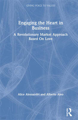 Engaging the Heart in Business