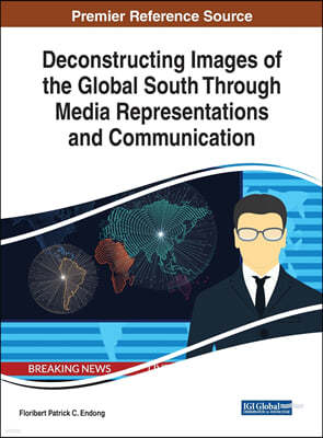 Deconstructing Images of the Global South Through Media Representations and Communication
