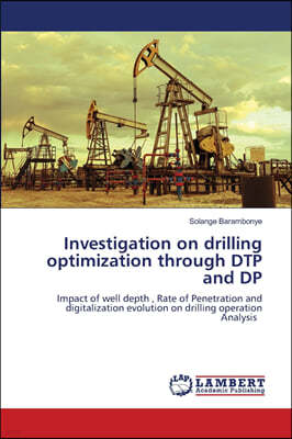 Investigation on drilling optimization through DTP and DP