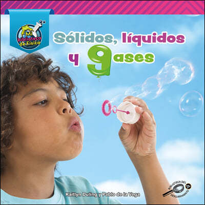 Solidos, Liquidos, Y Gases: Solids, Liquids, and Gases