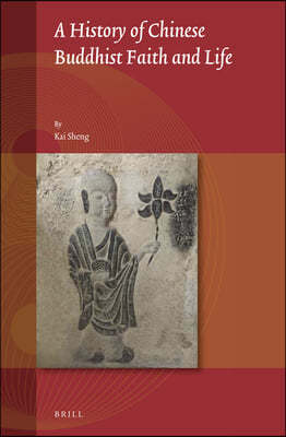 A History of Chinese Buddhist Faith and Life