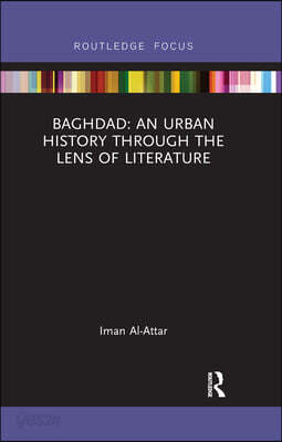 Baghdad: An Urban History through the Lens of Literature