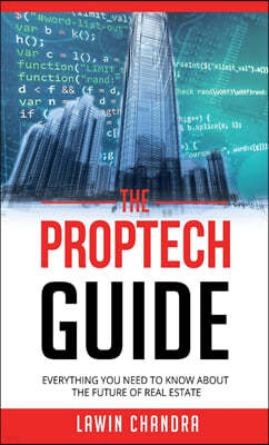 The Proptech Guide: Everything You Need to Know about the Future of Real Estate