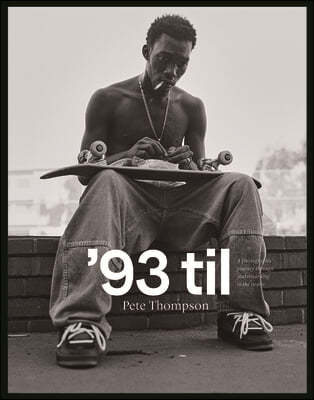 '93 Til: A Photographic Journey Through Skateboarding in the 1990s (Special Edition)