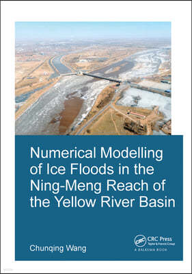 Numerical Modelling of Ice Floods in the Ning-Meng Reach of the Yellow River Basin