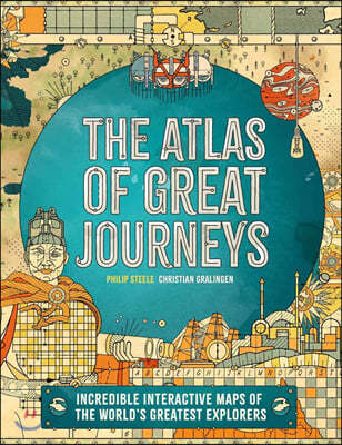 Atlas of Great Journeys: The Story of Discovery in Amazing Maps
