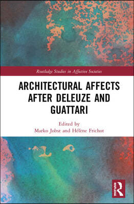 Architectural Affects after Deleuze and Guattari