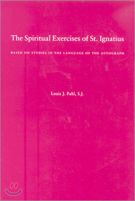 The Spiritual Exercises of St. Ignatius: Based on Studies in the Language of the Autograph