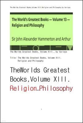    13,ö. The Worlds Greatest Books,Volume XIII.Religion and Philosophy,by Various