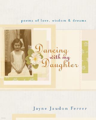 Dancing with My Daughter: Poems of Love, Wisdom & Dreams