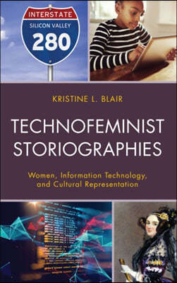 Technofeminist Storiographies: Women, Information Technology, and Cultural Representation