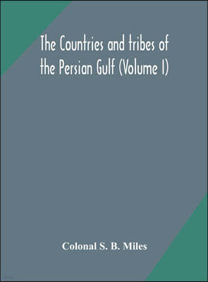 The countries and tribes of the Persian Gulf (Volume I)