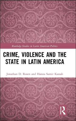 Crime, Violence and the State in Latin America