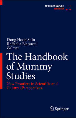 The Handbook of Mummy Studies: New Frontiers in Scientific and Cultural Perspectives