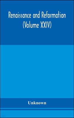 Renaissance and Reformation (Volume XXIV)