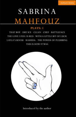 Sabrina Mahfouz Plays: 1: That Boy; Dry Ice; Clean; Chef; Battleface; The Love I Feel Is Red; With a Little Bit of Luck; Layla's Room; Rashida; Power