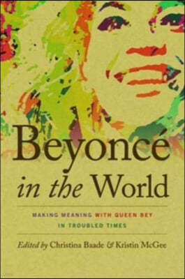 Beyonce in the World: Making Meaning with Queen Bey in Troubled Times