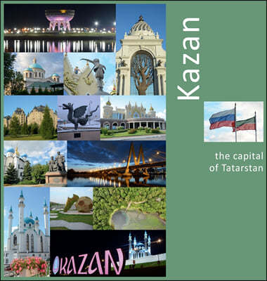 Kazan: The Capital of Tatarstan: A Photo Travel Experience