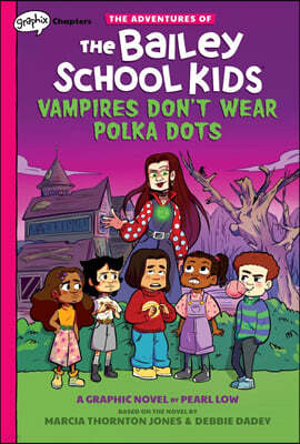 Vampires Don't Wear Polka Dots: A Graphix Chapters Book (the Adventures of the Bailey School Kids #1): Volume 1