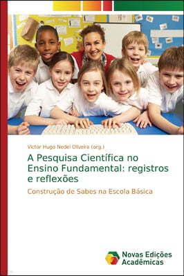 A Pesquisa Cientifica no Ensino Fundamental: registros e reflexoes