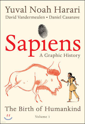 Sapiens: A Graphic History: The Birth of Humankind (Vol. 1)