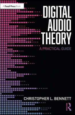 Digital Audio Theory: A Practical Guide