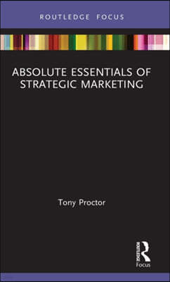 Absolute Essentials of Strategic Marketing