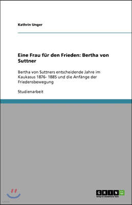 Eine Frau f?r den Frieden: Bertha von Suttner