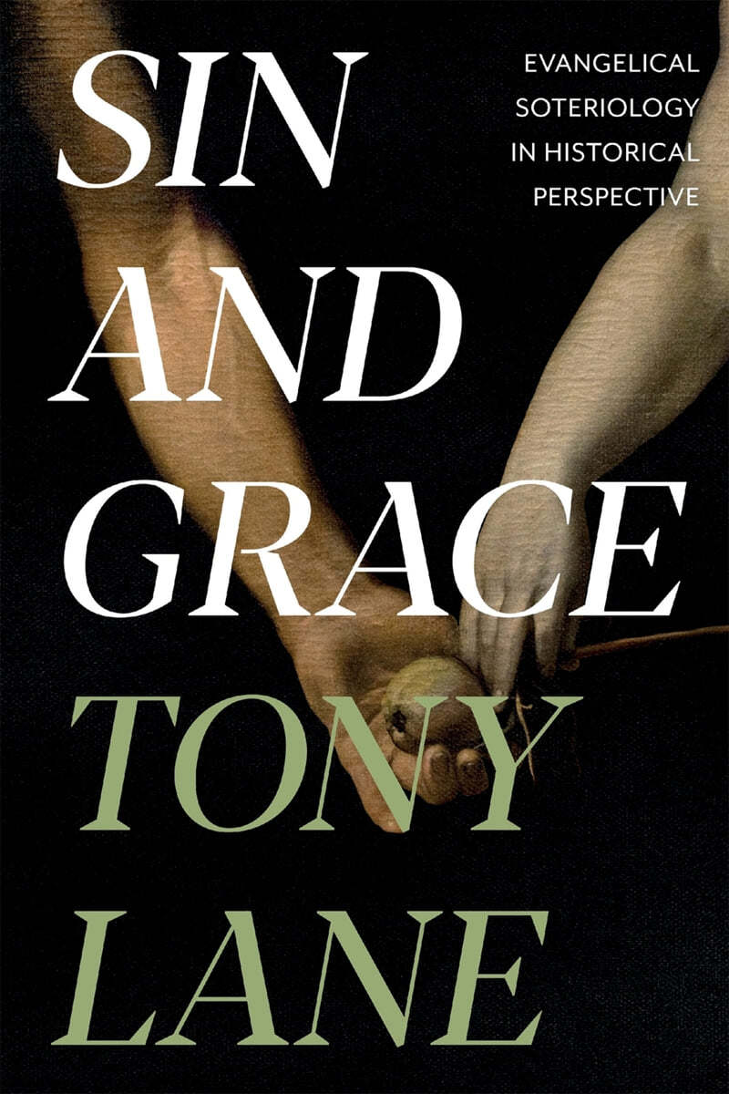 Sin and Grace: Evangelical Soteriology In Historical Perspective