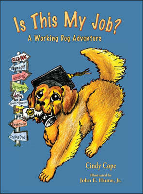 Is This My Job?: A Working Dog Adventure