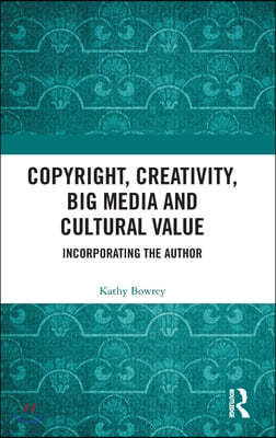 Copyright, Creativity, Big Media and Cultural Value