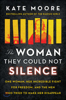 The Woman They Could Not Silence: One Woman, Her Incredible Fight for Freedom, and the Men Who Tried to Make Her Disappear