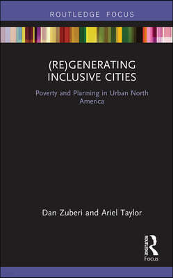 (Re)Generating Inclusive Cities: Poverty and Planning in Urban North America