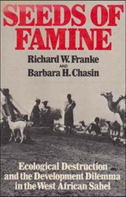 Seeds of Famine: Ecological Destruction and the Development Dilemma in the West African Sahel