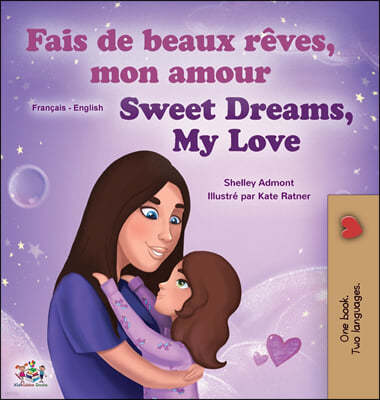 Sweet Dreams, My Love (French English Bilingual Children's Book)