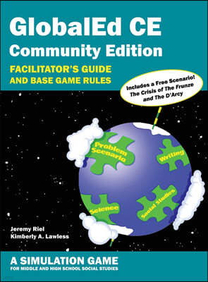 GlobalEd CE Community Edition - Facilitator's Guide and Base Game Rules - A Simulation Game for Middle and High School Social Studies