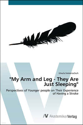"My Arm and Leg - They Are Just Sleeping"