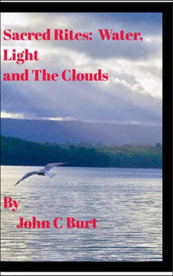 Sacred Rites: Water, Light and The Clouds.