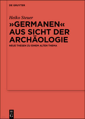 "Germanen" Aus Sicht Der Archäologie: Neue Thesen Zu Einem Alten Thema