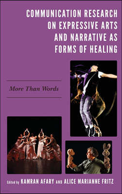 Communication Research on Expressive Arts and Narrative as Forms of Healing: More Than Words